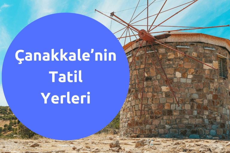 Çanakkale’nin Tatil Yerleri