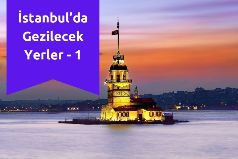 İstanbul’da Gezilecek Yerler – 1