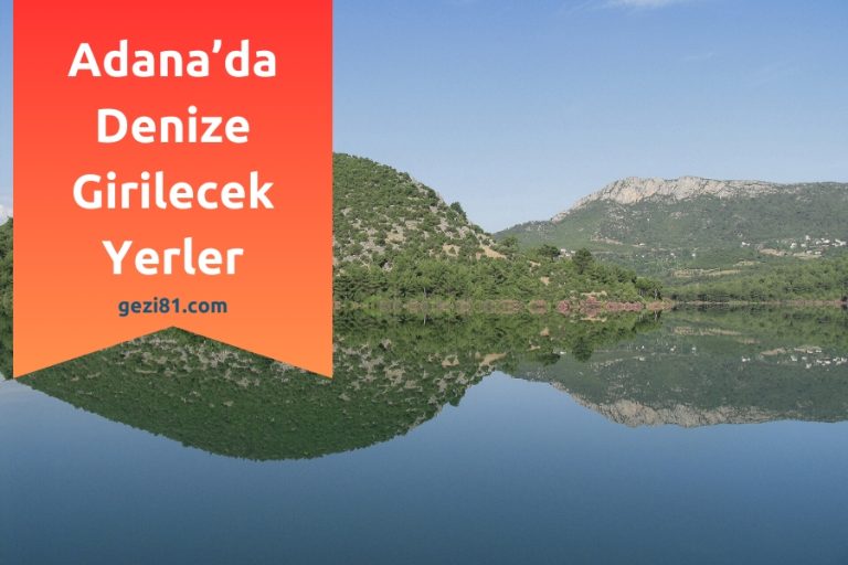 Adana’da Denize Girilecek Yerler