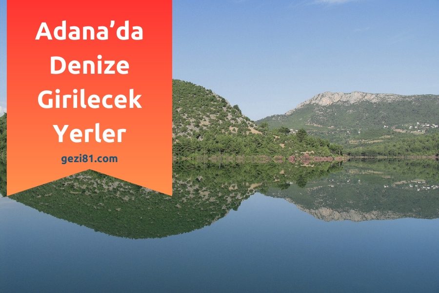 Adana'da Denize Girilecek Yerler