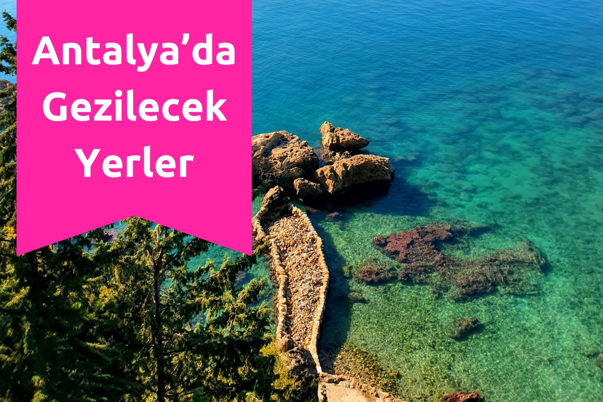 Antalya'da Gezilecek Yerler