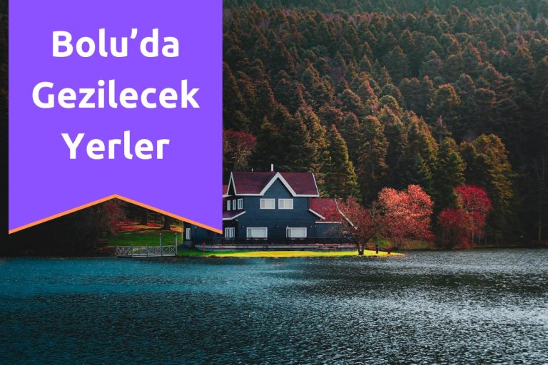 Bolu’da Gezilecek Yerler