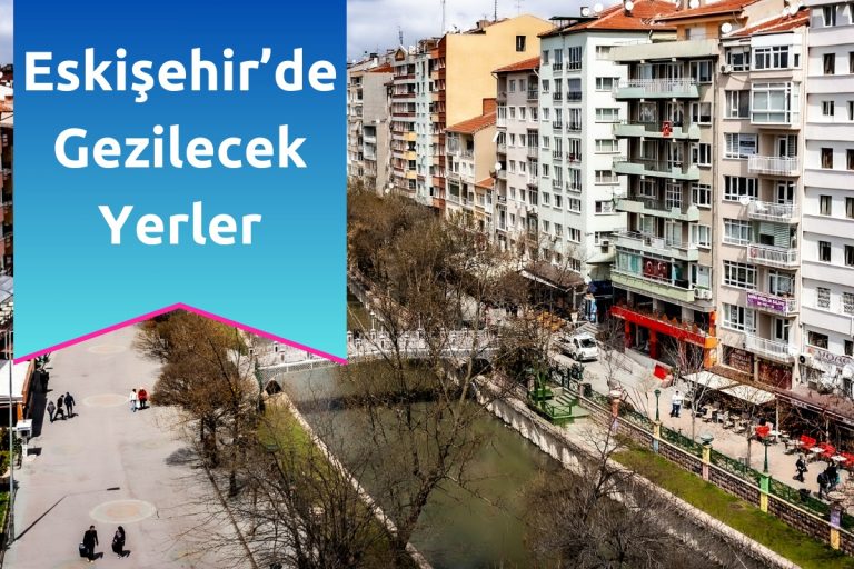 Eskişehir’de Gezilecek Yerler