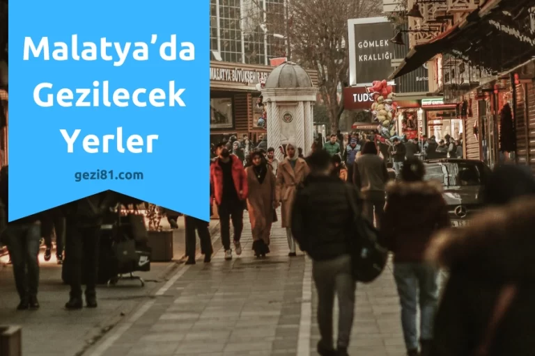 Malatya’da Gezilecek Yerler