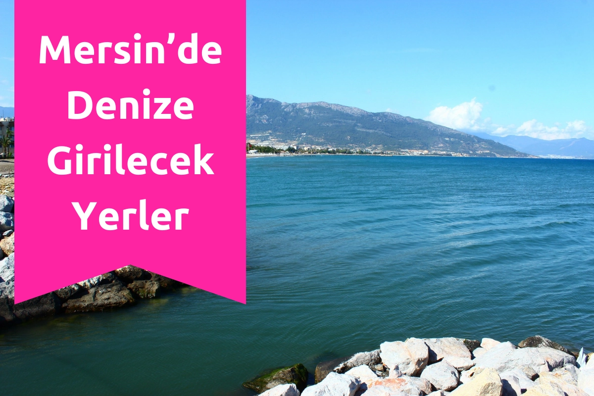 Mersin'de Denize Girilecek Yerler