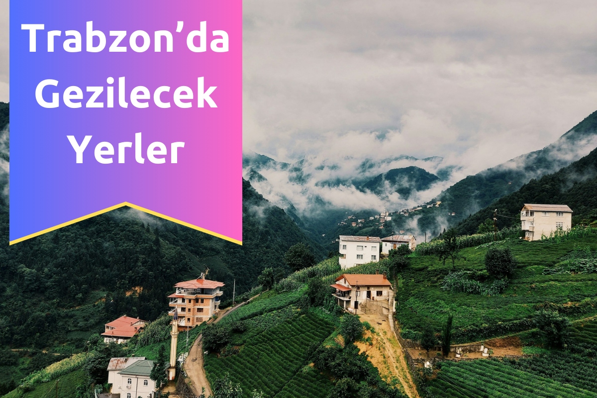 Trabzon'da Gezilecek Yerler