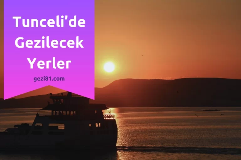 Tunceli’de Gezilecek Yerler