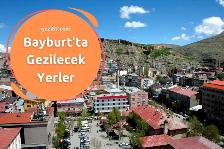 Bayburt’ta Gezilecek Yerler