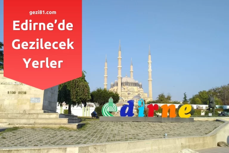 Edirne'de Gezilecek Yerler