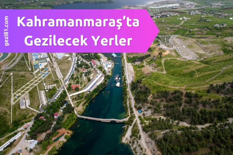 Kahramanmaraş’ta Gezilecek Yerler