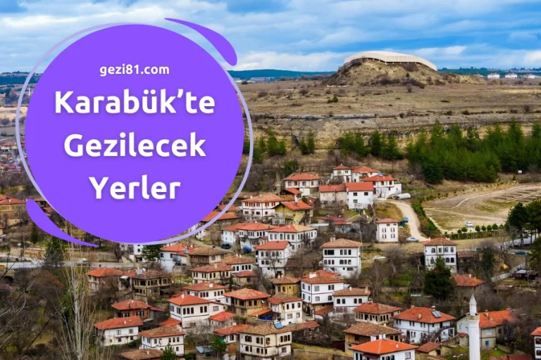 Karabük’te Gezilecek Yerler