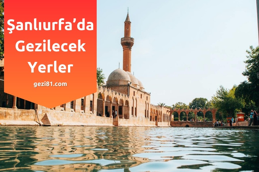 Şanlıurfa'da Gezilecek Yerler