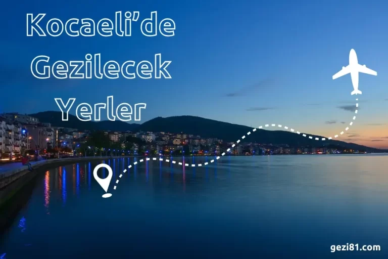 Kocaeli'de Gezilecek Yerler